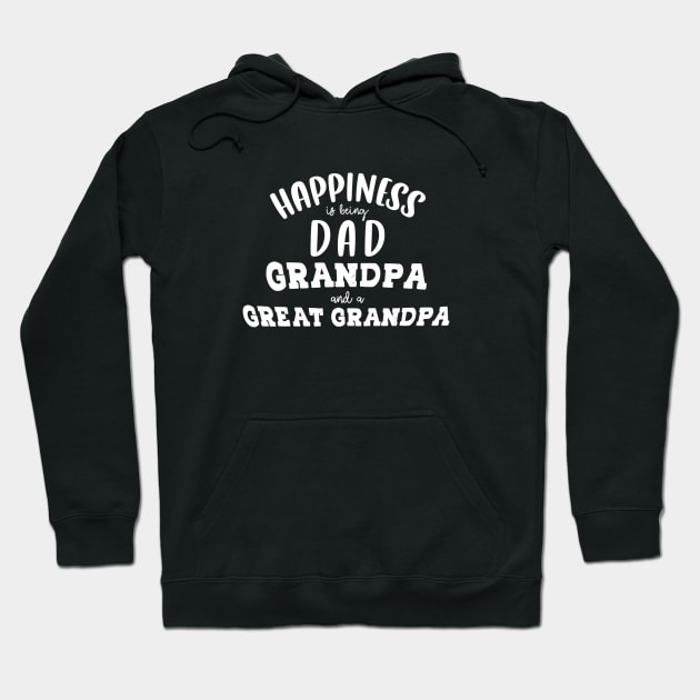 Happiness is being a dad grandpa and great grandpa Hoodie by Artmoo